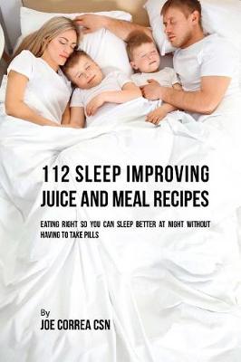 Book cover for 112 Sleep Improving Juice and Meal Recipes