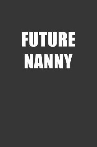 Cover of Future Nanny Notebook