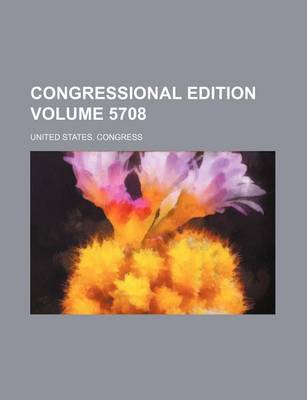 Book cover for Congressional Edition Volume 5708