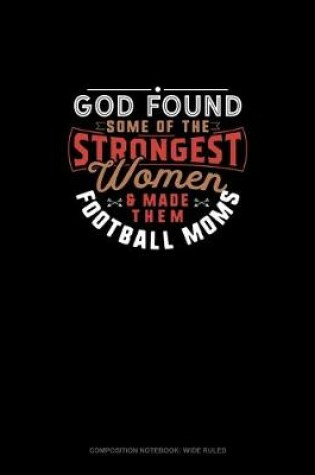 Cover of God Found Some Of The Strongest Women And Made Them Football Moms