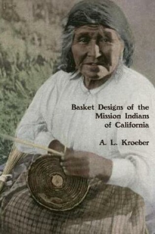 Cover of Basket Designs of the Mission Indians of California