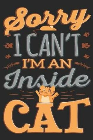 Cover of Sorry I Can't I'm an Inside Cat