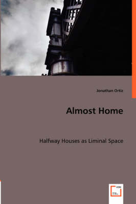 Book cover for Almost Home - Halfway Houses as Liminal Space