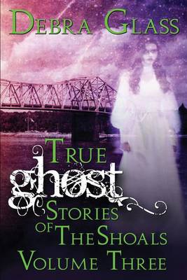 Book cover for True Ghost Stories of the Shoals Vol. 3