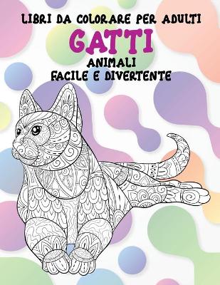 Book cover for Libri da colorare per adulti - Facile e divertente - Animali - Gatti