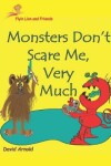 Book cover for Flyin Lion and Friends Monsters Don't Scare Me Very Much