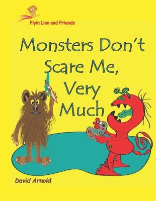 Book cover for Flyin Lion and Friends Monsters Don't Scare Me Very Much