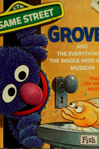 Cover of Grover and the Whole Wide World Museum