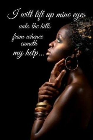 Cover of I Will Lift Up Mine Eyes Unto the Hills from Whence Cometh My Help...