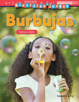 Cover of Diversion y juegos: Burbujas: Suma y resta (Fun and Games: Bubbles: Addition...)