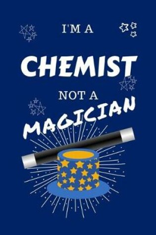 Cover of I'm A Chemist Not A Magician