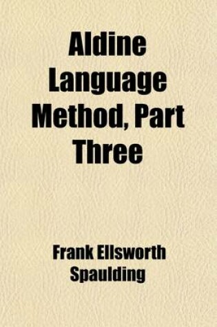 Cover of Aldine Language Method, Part Three (Volume 3); A Manual for Teachers Using the Third Language Book