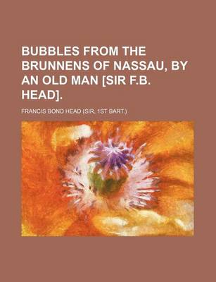 Book cover for Bubbles from the Brunnens of Nassau, by an Old Man [Sir F.B. Head]