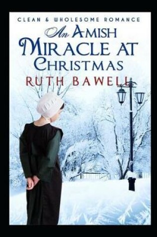 Cover of An Amish Miracle at Christmas (Clean and Wholesome Romance)