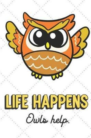Cover of Life Happens Owls Help