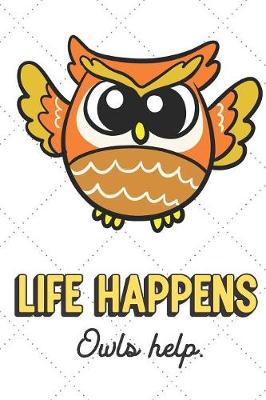 Book cover for Life Happens Owls Help