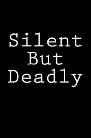 Cover of Silent But Deadly