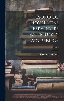 Book cover for Tesoro De Novelistas Españoles Antiguos Y Modernos; Volume 2