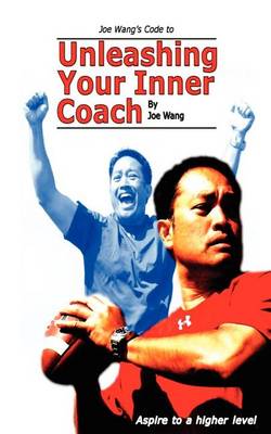 Cover of Joe Wang's Code to Unleashing Your Inner Coach