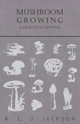 Cover of Mushroom Growing - A Practical Manual