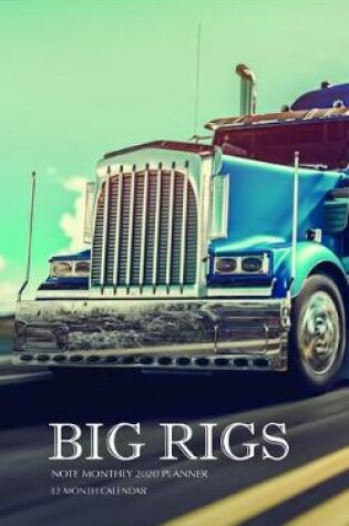 Cover of Big Rigs Note Monthly 2020 Planner 12 Month Calendar