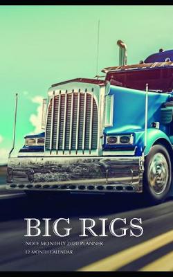 Book cover for Big Rigs Note Monthly 2020 Planner 12 Month Calendar