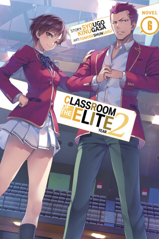 Cover of Classroom of the Elite: Year 2 (Light Novel) Vol. 6