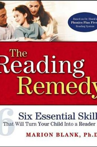 Cover of The Reading Remedy: Six Essential Skills That Will Turn Your Child Into a Reader