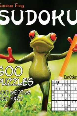 Cover of Famous Frog Sudoku 600 Puzzles, 300 Medium and 300 Hard