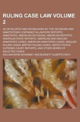 Cover of Ruling Case Law (Volume 2); As Developed and Established by the Decisions and Annotations Contained in Lawyers Reports Annotated, American Decisions,