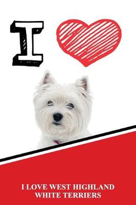 Book cover for I Love West Highland White Terriers