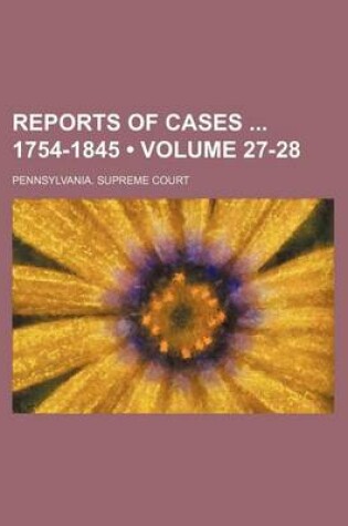 Cover of Reports of Cases 1754-1845 (Volume 27-28)