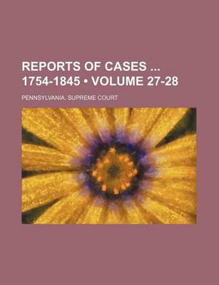 Book cover for Reports of Cases 1754-1845 (Volume 27-28)