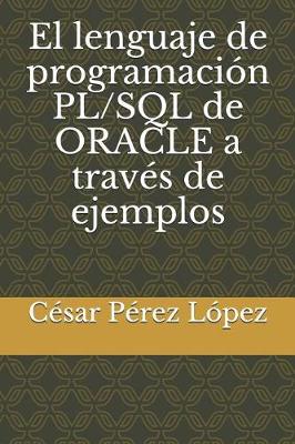 Book cover for El lenguaje de programacion PL/SQL de ORACLE a traves de ejemplos