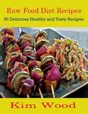 Book cover for Raw Food Diet Recipes : 50 Delicious Healthy and Tasty Recipes