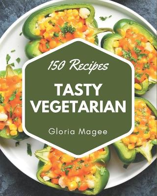 Book cover for 150 Tasty Vegetarian Recipes