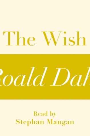Cover of The Wish (A Roald Dahl Short Story)