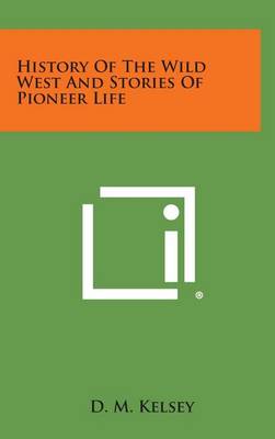 Book cover for History of the Wild West and Stories of Pioneer Life