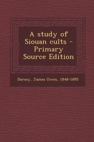 Cover of A Study of Siouan Cults - Primary Source Edition