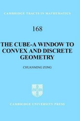 Cover of Cube, The: A Window to Convex and Discrete Geometry. Cambridge Tracts in Mathematics: 168.