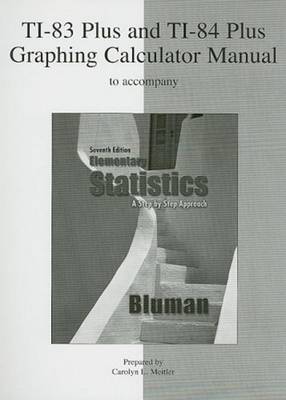 Book cover for Ti-83 Plus and Ti-84 Plus Graphing Calculator Manual to Accompany Elementary Statistics: A Step by Step Approach