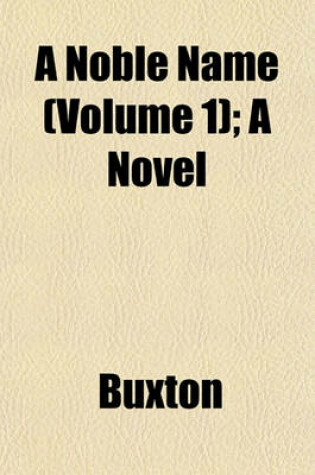 Cover of A Noble Name (Volume 1); A Novel