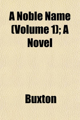 Book cover for A Noble Name (Volume 1); A Novel