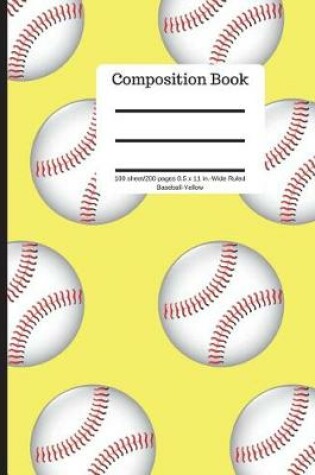 Cover of Composition Book 100 Sheet/200 Pages 8.5 X 11 In.-Wide Ruled Baseball-Yellow