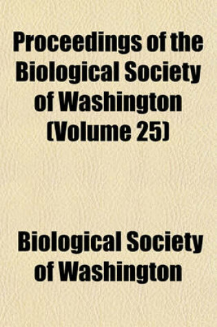 Cover of Proceedings of the Biological Society of Washington (Volume 25)