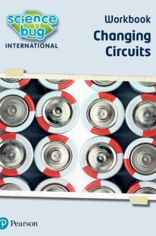 Cover of Science Bug: Changing circuits Workbook