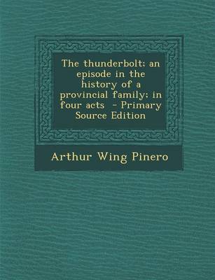 Book cover for Thunderbolt; An Episode in the History of a Provincial Family; In Four Acts