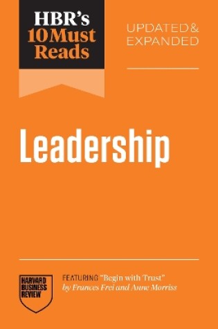 Cover of HBR's 10 Must Reads on Leadership, Updated and Expanded (featuring "Begin with Trust" by Frances X. Frei and Anne Morriss)