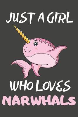 Book cover for Just A Girl Who Loves Narwhals