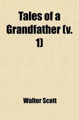 Book cover for Tales of a Grandfather (Volume 1); Being Stories Taken from the History of France